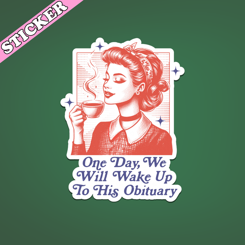 One Day We Will Wake Up Sticker