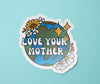 Love Your Mother Earth Sticker
