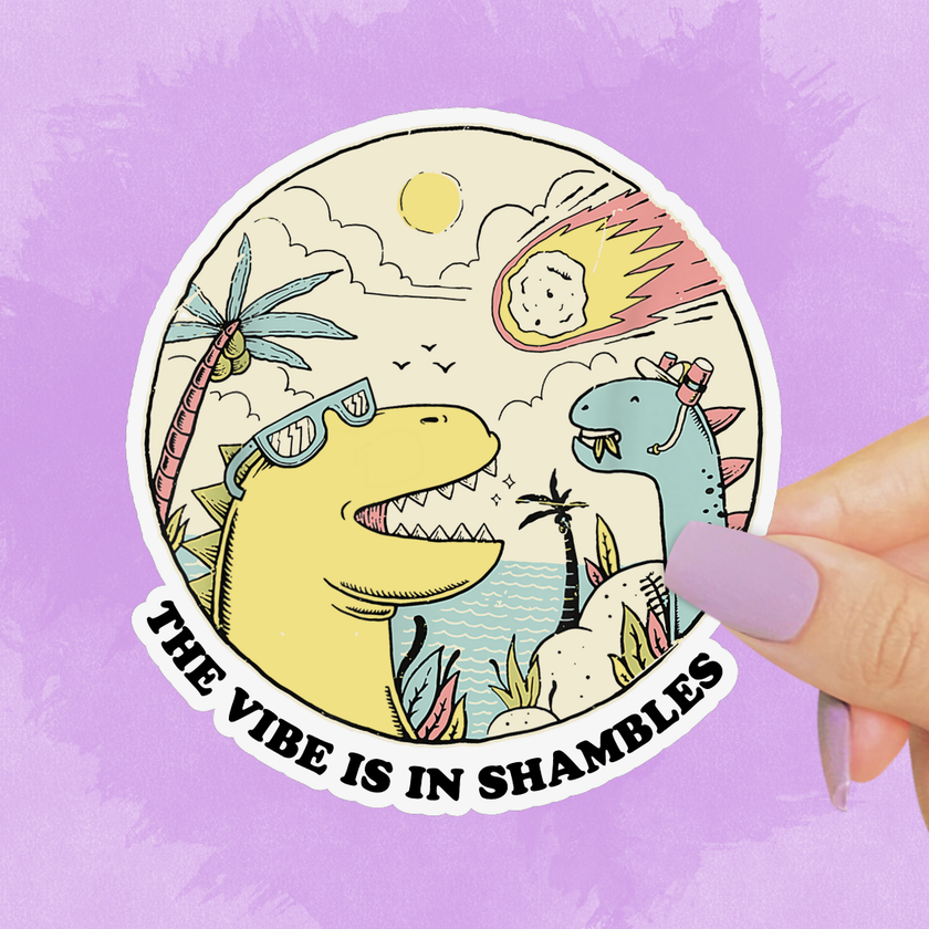 The Vibes are in Shambles Sticker