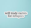Will Trade Racists for Immigrants Sticker