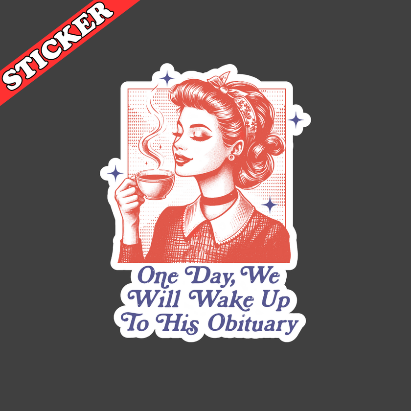 One Day We Will Wake Up Sticker