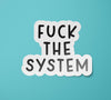 Fuck the System Sticker