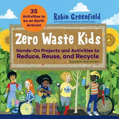 Zero Waste Kids: Hands-On Projects and Activities