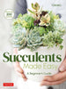 Succulents Made Easy: A Beginner's Guide