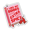 I Like My Books Extra Spicy Reader Sticker