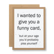 Birthday Card - I wanted to give you a funny card - Seed Paper Card