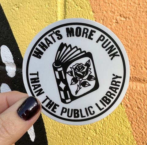 What's More Punk Than The Public Library Sticker