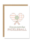 I Love You More Than Pickleball Card