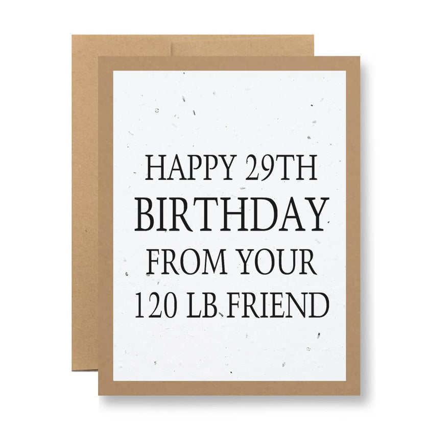 Birthday card - your 120 lb friend - Seed Paper Card