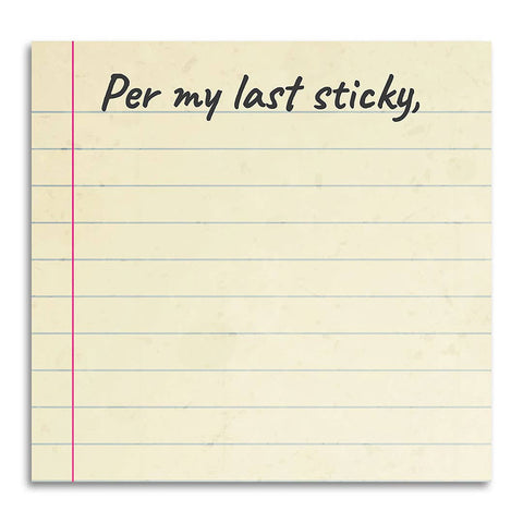Per My Last Sticky Note Pad