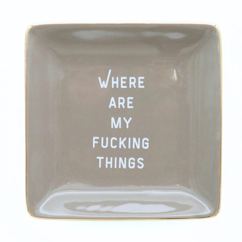 Square Trinket Tray Where Are My Fucking Things