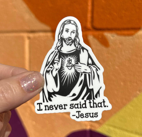 I Never Said That Jesus Sticker