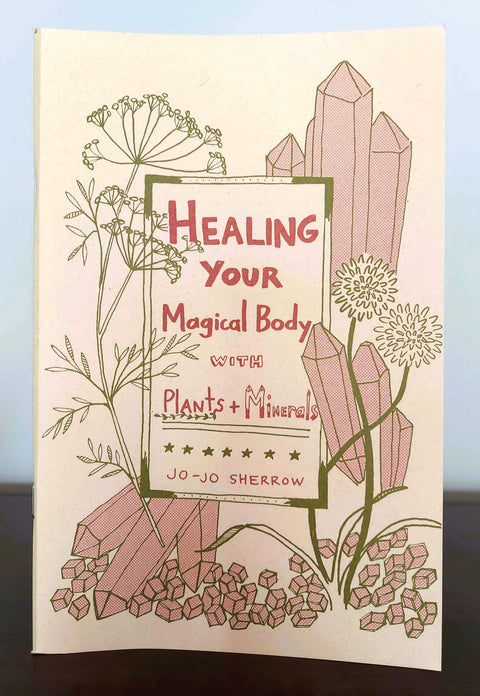 Healing Your Magical Body with Plants & Minerals (Zine)