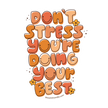 Don't Stress You're Doing Your Best Sticker