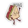 I Peaked At Lunch Time Snarky Sandwich Sticker