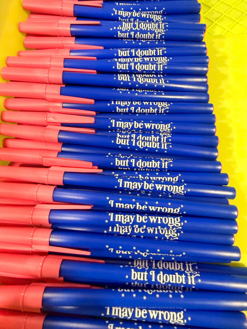 I May Be Wrong But I Doubt It Pen
