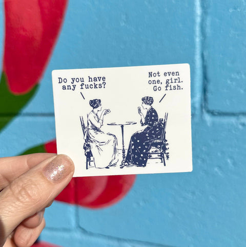 Do You Have Any Fucks? Not Even One, Girl. Go Fish. Sticker