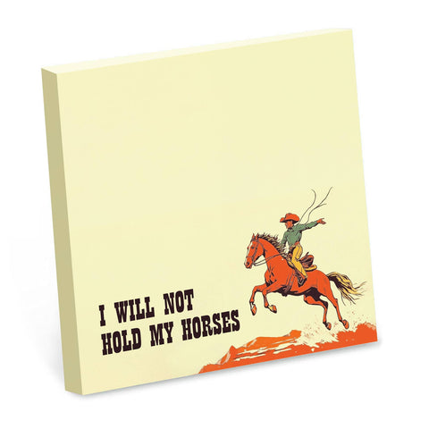 I Will Not Hold My Horses Sticky Note Pad