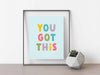 You Got This Print