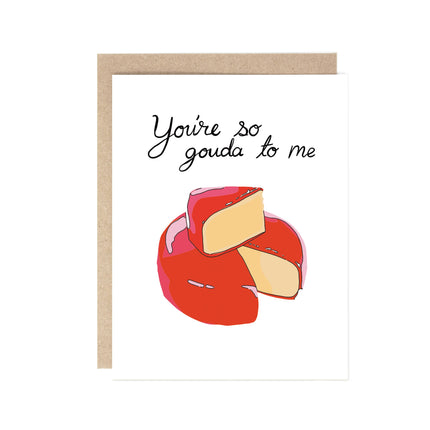 You're so Gouda to me Valentine card