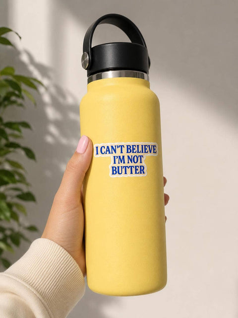 I Can't Believe I'm Not Butter Sticker