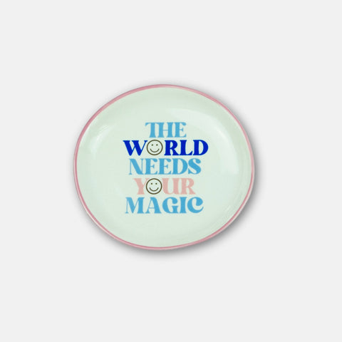 Trinket Tray The World Needs Your Magic
