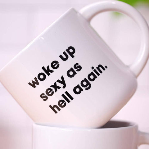 Woke Up Sexy As Hell Again Mug