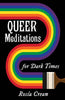 Queer Meditations for Dark Times (Zine)