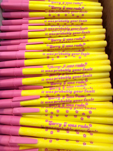 Sorry I Was Rude, It Was Probably Your Fault Pen