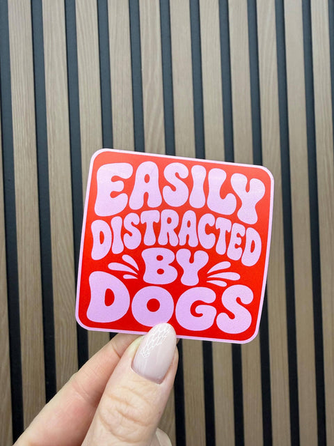Easily Distracted by Dogs Sticker
