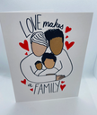 Love makes a family card