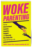 Woke Parenting: Raising Feminist Empathetic Kids