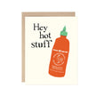 Hey Hot Stuff Sriracha greeting Card