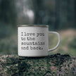 I Love You To The Mountains And Back Enamel Camping Mug