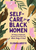 Self-Care for Black Women: 150 Ways to Radically Accept