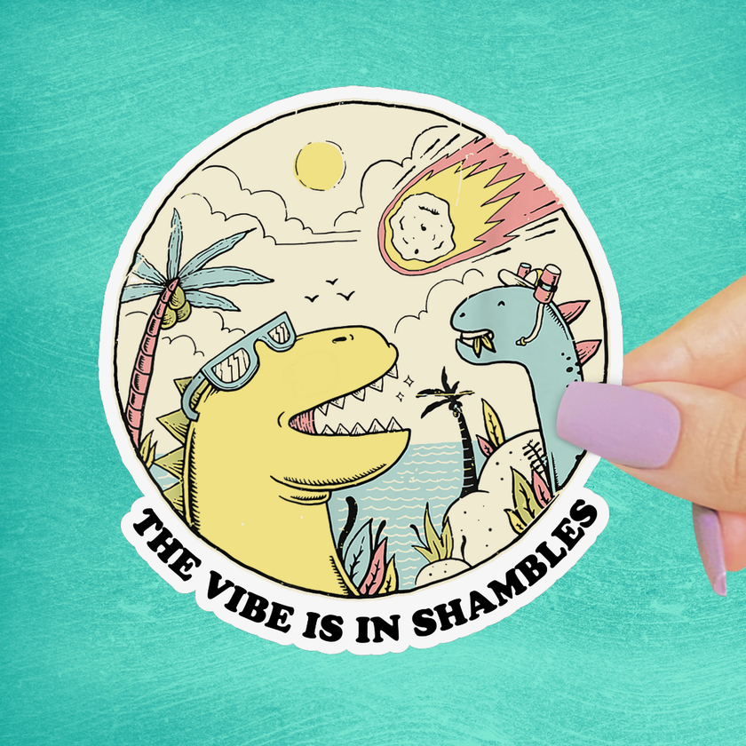 The Vibes are in Shambles Sticker