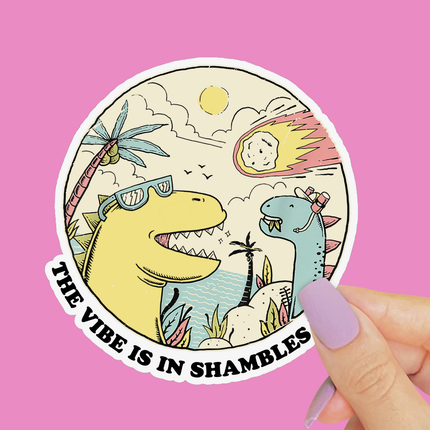 The Vibes are in Shambles Sticker