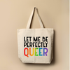 Let Me Be Perfectly Queer LGBTQ+ Pride Tote Bag