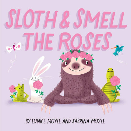 Sloth and Smell the Roses (A Hello!Lucky Book)