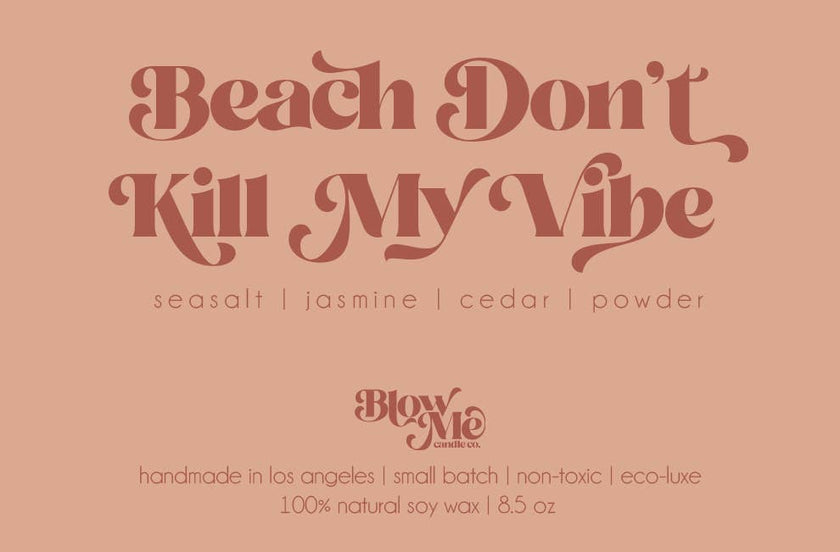 Beach Don’t Kill My Vibe Candle