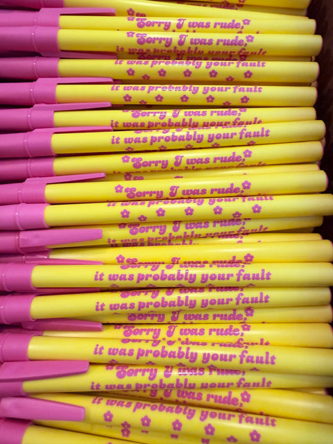 Sorry I Was Rude, It Was Probably Your Fault Pen