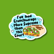 I've Had Crunchwraps More Supreme Than This Court Sticker