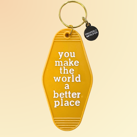 You Make The World A Better Place - Hot Stamped Motel Keychain