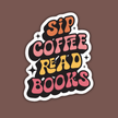 Sip Coffee Read Books Sticker