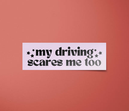 My Driving Scares Me Too Bumper Sticker