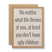 You don't have ugly children - Seed Paper Card