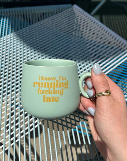 I Know I'm Running Fucking Late - Cappuccino Mug