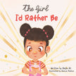 The Girl I'd Rather Be Children's Book