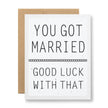 Wedding - Good luck with that - Seed Greeting Card