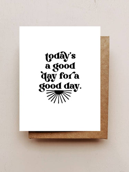 Today's a Good Day Card